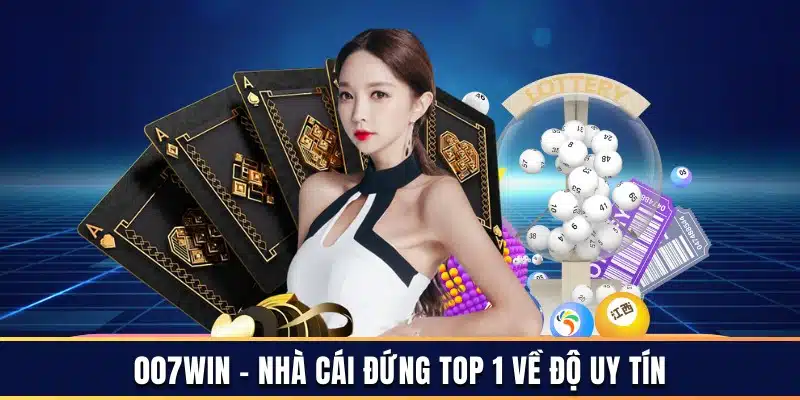 007win là sự lựa chọn đáng tin cậy hàng đầu